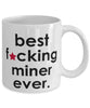 Funny B3st F-cking Miner Ever Coffee Mug White