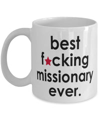 Funny B3st F-cking Missionary Ever Coffee Mug White