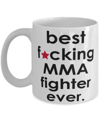 Funny B3st F-cking MMA Fighter Ever Coffee Mug White