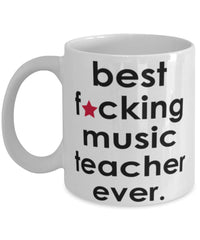 Funny B3st F-cking Music Teacher Ever Coffee Mug White