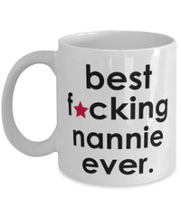 Funny B3st F-cking Nannie Ever Coffee Mug White