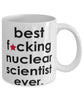 Funny B3st F-cking Nuclear Scientist Ever Coffee Mug White