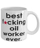 Funny B3st F-cking Oil Worker Ever Coffee Mug White