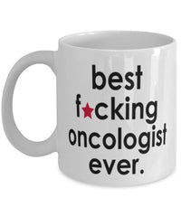 Funny B3st F-cking Oncologist Ever Coffee Mug White