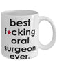 Funny B3st F-cking Oral Surgeon Ever Coffee Mug White