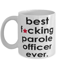 Funny B3st F-cking Parole Officer Ever Coffee Mug White