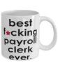 Funny B3st F-cking Payroll Clerk Ever Coffee Mug White