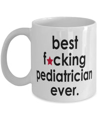 Funny B3st F-cking Pediatrician Ever Coffee Mug White