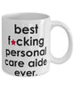 Funny B3st F-cking Personal Care Aide Ever Coffee Mug White