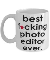 Funny B3st F-cking Photo Editor Ever Coffee Mug White