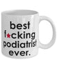 Funny B3st F-cking Podiatrist Ever Coffee Mug White