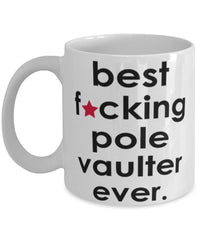 Funny B3st F-cking Pole Vaulter Ever Coffee Mug White