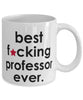 Funny B3st F-cking Professor Ever Coffee Mug White