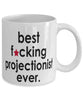 Funny B3st F-cking Projectionist Ever Coffee Mug White