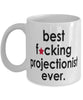 Funny B3st F-cking Projectionist Ever Coffee Mug White