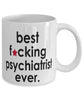 Funny B3st F-cking Psychiatrist Ever Coffee Mug White
