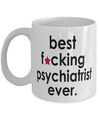 Funny B3st F-cking Psychiatrist Ever Coffee Mug White