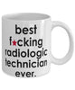 Funny B3st F-cking Radiologic Technician Ever Coffee Mug White