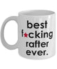 Funny B3st F-cking Rafter Ever Coffee Mug White