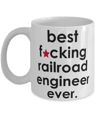 Funny B3st F-cking Railroad Engineer Ever Coffee Mug White