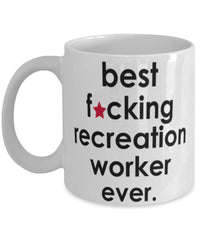 Funny B3st F-cking Recreation Worker Ever Coffee Mug White