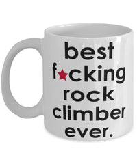 Funny B3st F-cking Rock Climber Ever Coffee Mug White