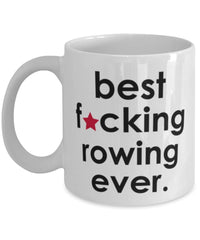 Funny B3st F-cking Rowing Ever Coffee Mug White