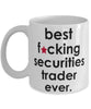 Funny B3st F-cking Securities Trader Ever Coffee Mug White