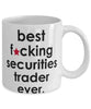 Funny B3st F-cking Securities Trader Ever Coffee Mug White