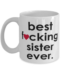 Funny B3st F-cking Sister Ever Coffee Mug White