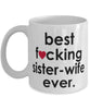 Funny B3st F-cking Sister Wife Ever Coffee Mug White