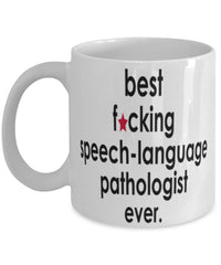 Funny B3st F-cking Speech-Language Pathologist Ever Coffee Mug White