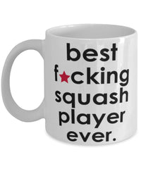 Funny B3st F-cking Squash Player Ever Coffee Mug White