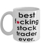 Funny B3st F-cking Stock Trader Ever Coffee Mug White