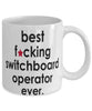 Funny B3st F-cking Switchboard Operator Ever Coffee Mug White