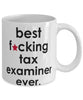 Funny B3st F-cking Tax Examiner Ever Coffee Mug White
