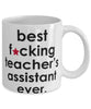 Funny B3st F-cking Teacher Assistant Ever Coffee Mug White