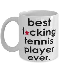 Funny B3st F-cking Tennis Player Ever Coffee Mug White