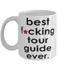 Funny B3st F-cking Tour Guide Ever Coffee Mug White