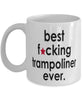 Funny B3st F-cking Trampoliner Ever Coffee Mug White