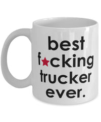 Funny B3st F-cking Trucker Ever Coffee Mug White