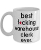 Funny B3st F-cking Warehouse Clerk Ever Coffee Mug White