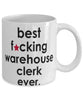 Funny B3st F-cking Warehouse Clerk Ever Coffee Mug White