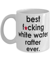 Funny B3st F-cking White Water Rafter Ever Coffee Mug White