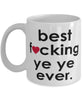 Funny B3st F-cking Ye Ye Ever Coffee Mug White