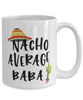 Funny Baba Mug Nacho Average Baba Coffee Cup 15oz White