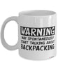 Funny Backpacking Mug Warning May Spontaneously Start Talking About Backpacking Coffee Cup White