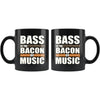 Funny Bacon Mug Bass is the Bacon of Music 11oz Black Coffee Mugs