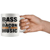 Funny Bacon Mug Bass is the Bacon of Music 11oz White Coffee Mugs