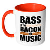 Funny Bacon Mug Bass is the Bacon of Music White 11oz Accent Coffee Mugs